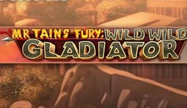 Mr Tain’s Fury: Wild Wild Gladiator